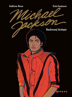Michael Jackson: Ilustrovaný životopis | kolektiv, Adéla Ščurková