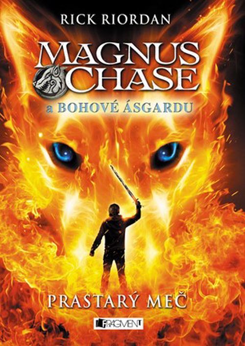 Magnus Chase a bohové Ásgardu - Prastarý meč | Dana Chodilová, Rick Riordan