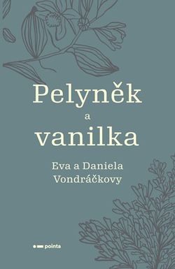 Pelyněk a vanilka | Eva Vondráčková, Daniela Vondráčková