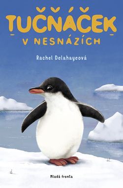 Tučňáček v nesnázích | Eva Brožová, Rachel Delahayeová, Rachel Delahayeová