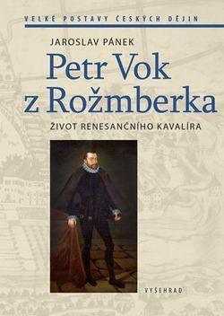 Petr Vok z Rožmberka | Jaroslav Pánek, Michaela Blažejová
