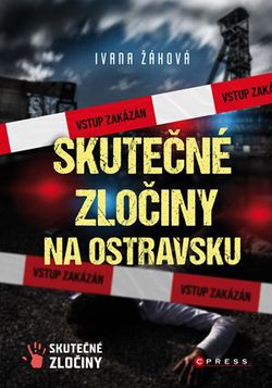 Skutečné zločiny na Ostravsku  | Ivana Žáková