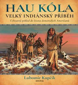 Velký indiánský příběh | Lubomír Kupčík
