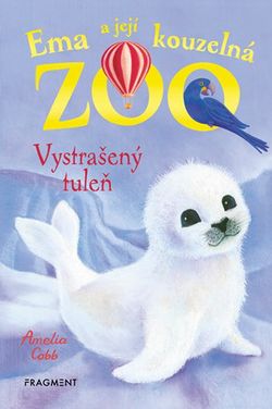 Ema a její kouzelná zoo - Vystrašený tuleň | Eva Brožová, Amelia Cobb, Amelia Cobb