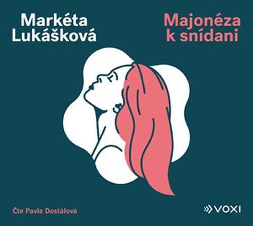 Majonéza k snídani (audiokniha) | Markéta Lukášková, Pavla Dostálová