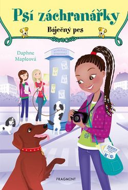 Psí záchranářky - Báječný pes | Drahomíra Michnová, Daphne Mapleová, Daphne Mapleová