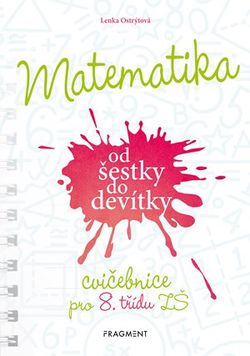 Matematika od šestky do devítky - Cvičebnice pro 8. třídu ZŠ | Lenka Ostrýtová