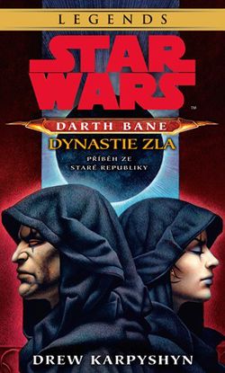 Star Wars - Darth Bane 3. Dynastie zla | Drew Karpyshyn, Lubomír Šebesta