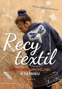 Recy textil | Tereza Vydrová Škarková, Tereza Vydrová Škarková