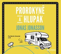 Prorokyně a hlupák (audiokniha) | Jonas Jonasson, Hana Švolbová, Martin Stránský
