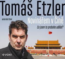 Novinářem v Číně (audiokniha) | Tomáš Etzler