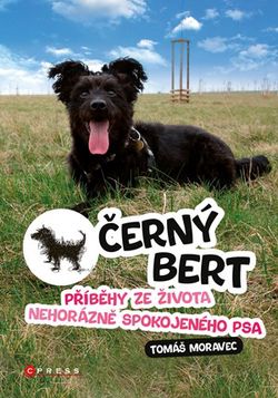 Černý Bert - příběhy ze života nehorázně spokojeného psa |