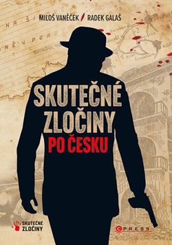 Skutečné zločiny po česku | Radek Galaš, Miloš Vaněček