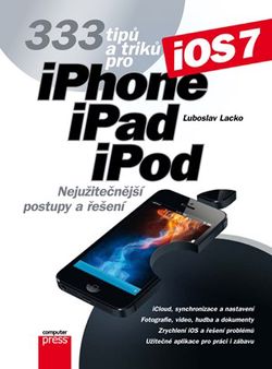333 tipů a triků pro iPhone, iPad, iPod | Ľuboslav Lacko