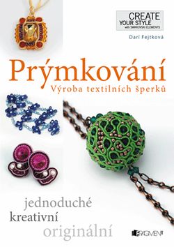 Prýmkování – Výroba textilních šperků | Drahomíra Fejtková, Darí Fejtková