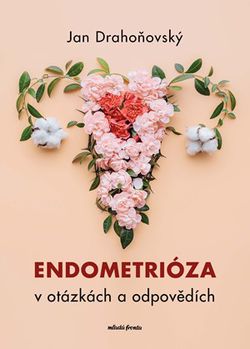 Endometrióza v otázkách a odpovědích | Jan Drahoňovský