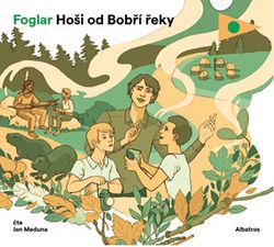 Hoši od Bobří řeky (audiokniha pro děti) | Jaroslav Foglar, Ester Kuchynková