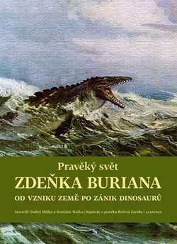 Pravěký svět Zdeňka Buriana - Kniha 1 | Ondřej Müller, Zdeněk Burian, Vít Haškovec, Martin Košťák, Rostislav Walica
