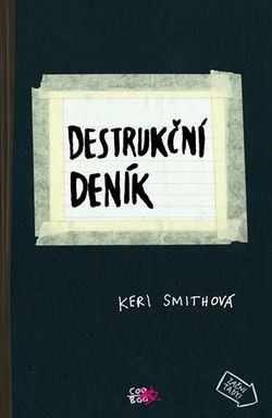 Destrukční deník | Pavel Beneš, Olga Bártová, Keri Smithová