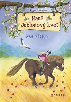 Ranč Jabloňový květ: Julie a Elegán | Lenka Štěpáníková, Pippa Youngová, Eleni Livaniosová