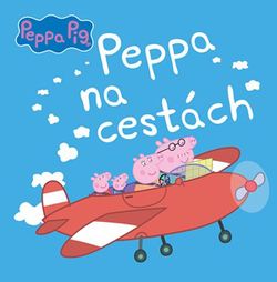 Peppa Pig - Peppa na cestách | Petra Vichrová