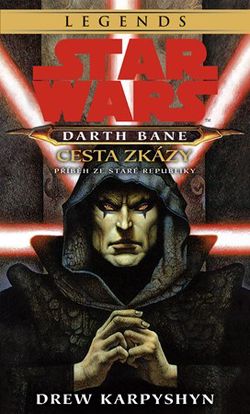 Star Wars - Darth Bane 1. Cesta zkázy | Drew Karpyshyn, Zuzana Bělohlávková