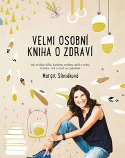 Velmi osobní kniha o zdraví | Margit Slimáková, Ema Pavlovská