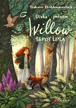 Dívka jménem Willow: Šepot lesa | Sabine Bohlmannová, Simona Ceccarelliová, Kristýna Lakomá