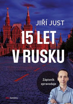Jiří Just: 15 let v Rusku  | Jiří Just